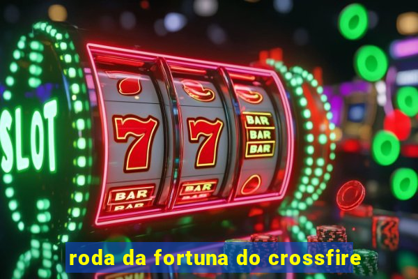 roda da fortuna do crossfire