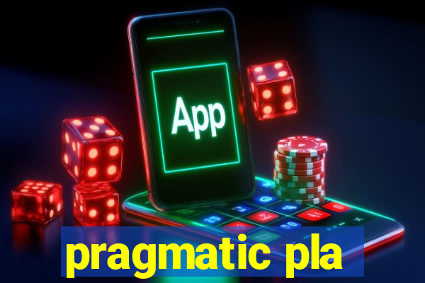 pragmatic pla