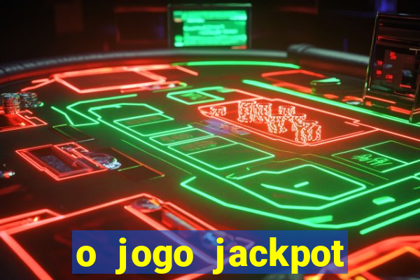 o jogo jackpot paga mesmo