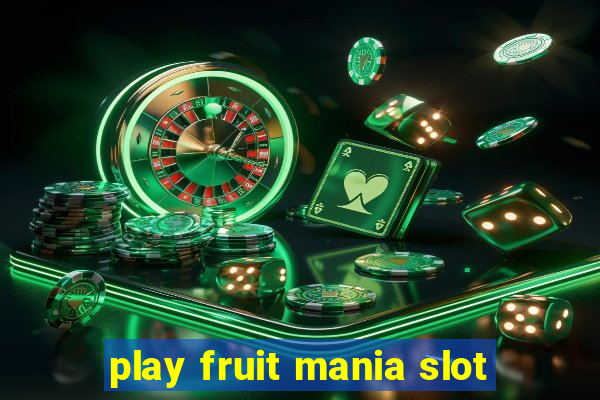 play fruit mania slot