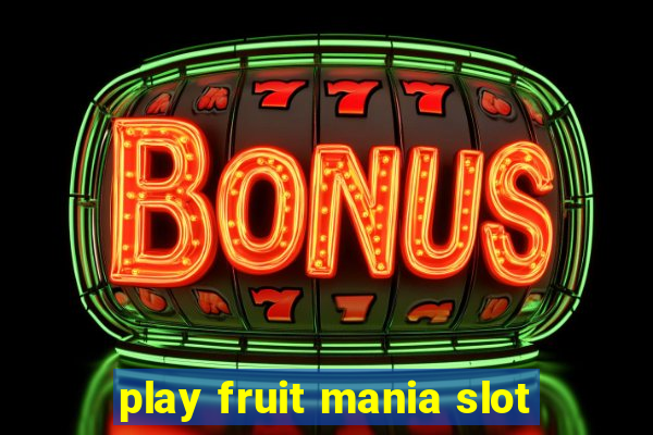 play fruit mania slot