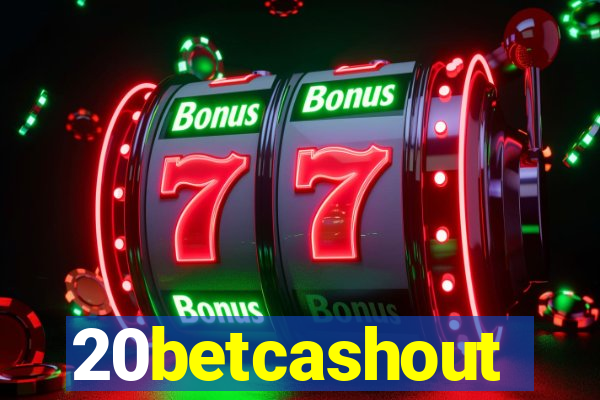 20betcashout