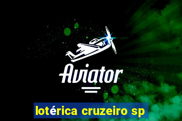 lotérica cruzeiro sp