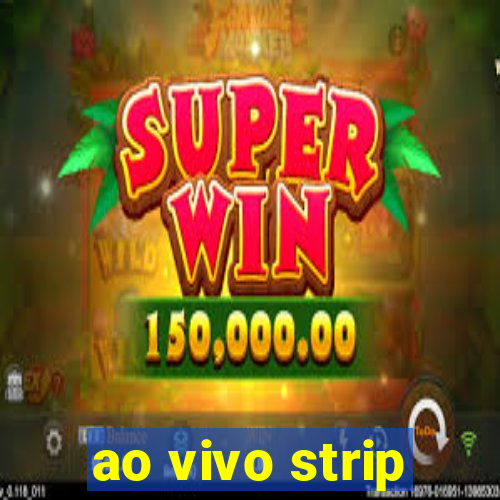 ao vivo strip