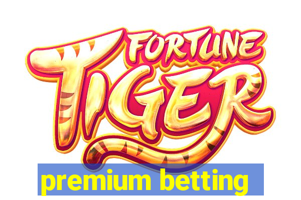 premium betting