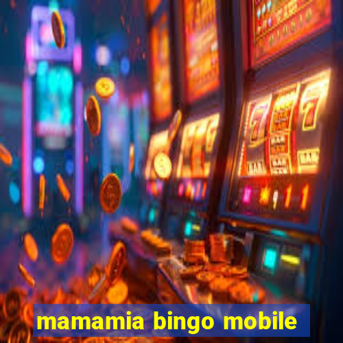 mamamia bingo mobile