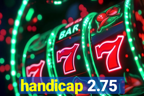 handicap 2.75