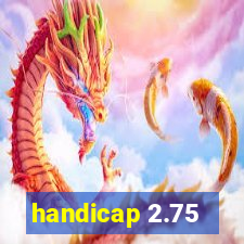 handicap 2.75