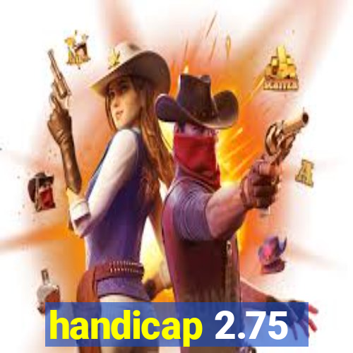 handicap 2.75