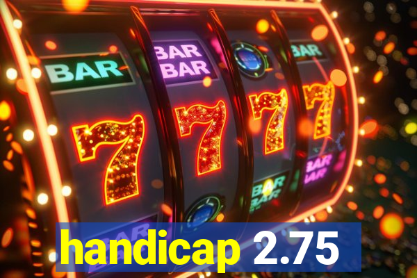 handicap 2.75