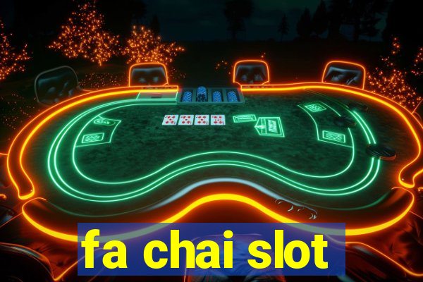 fa chai slot