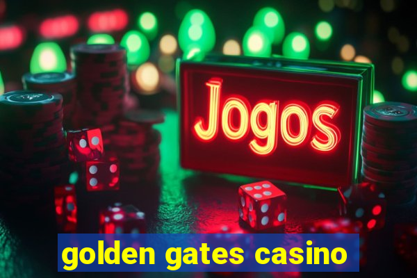 golden gates casino