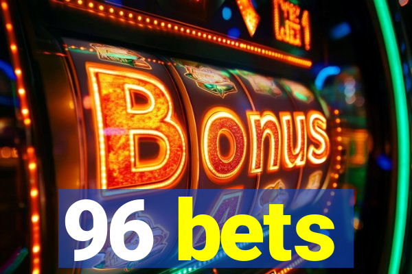 96 bets