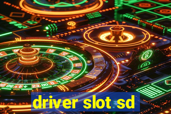 driver slot sd