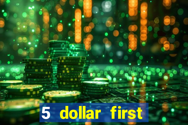 5 dollar first deposit casino