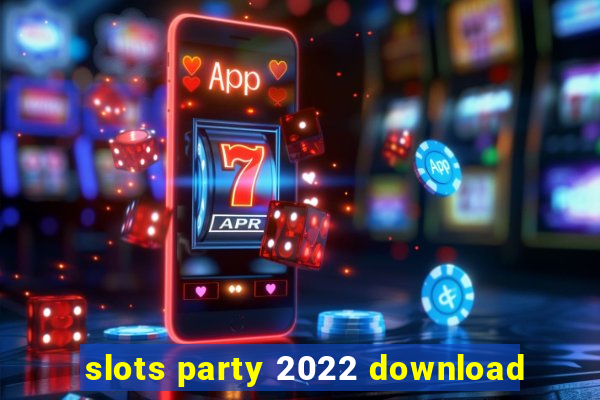 slots party 2022 download