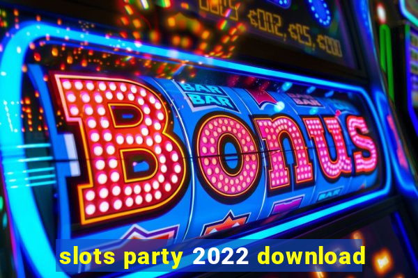 slots party 2022 download