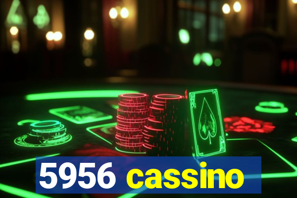 5956 cassino