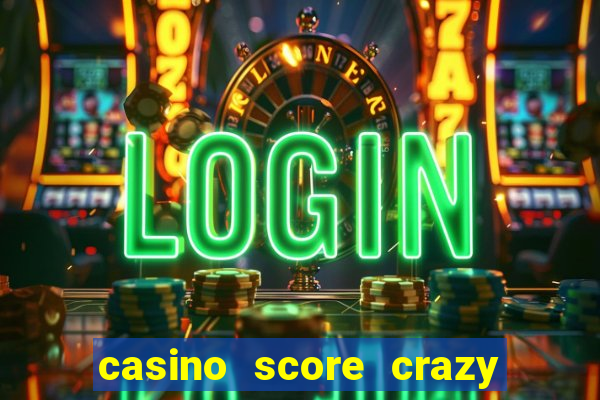 casino score crazy time a