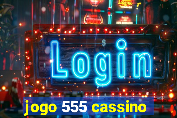 jogo 555 cassino