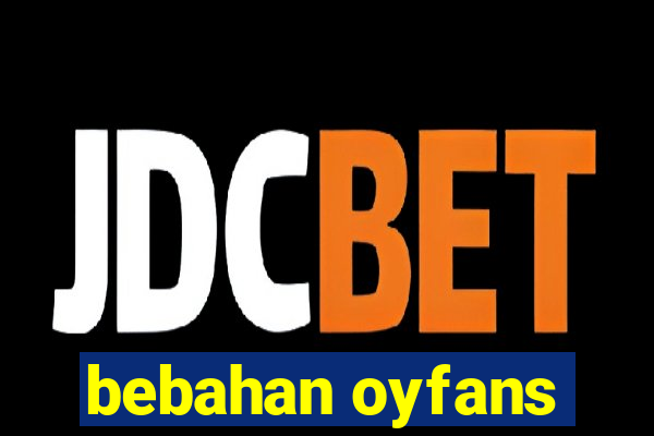 bebahan oyfans