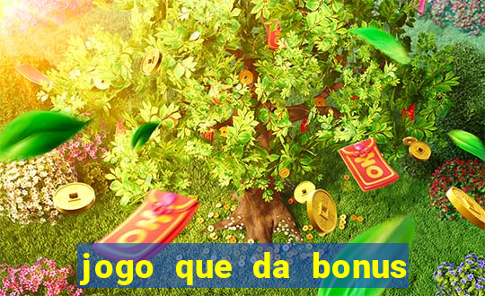 jogo que da bonus no cadastro