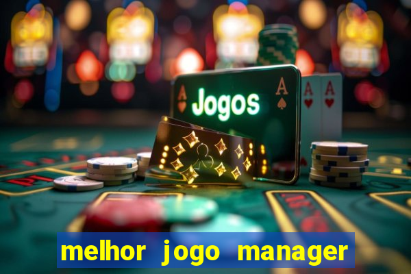 melhor jogo manager futebol android