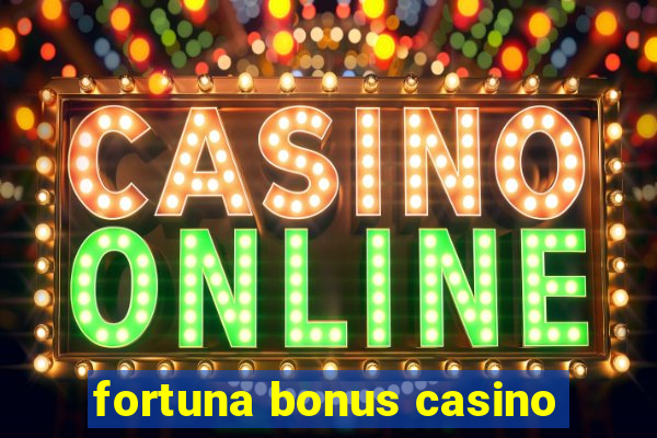 fortuna bonus casino