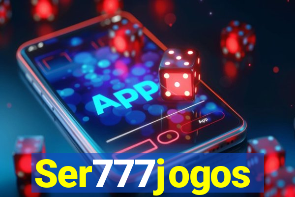 Ser777jogos