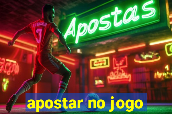 apostar no jogo