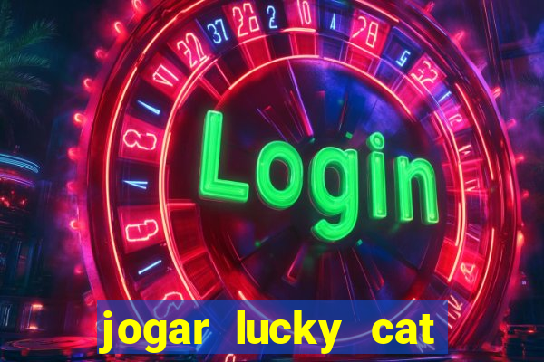 jogar lucky cat modo demo