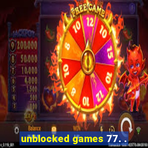 unblocked games 77. .