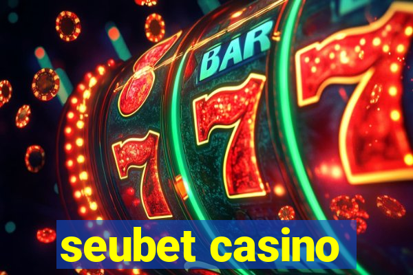 seubet casino