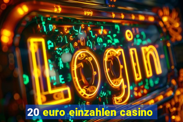 20 euro einzahlen casino