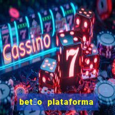 bet茫o plataforma de jogos