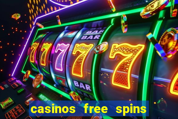 casinos free spins no deposit