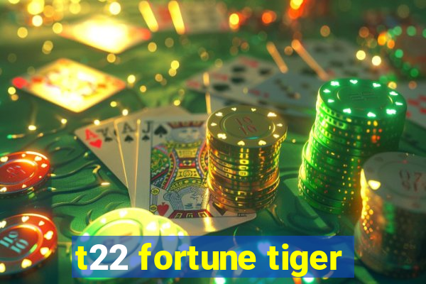 t22 fortune tiger