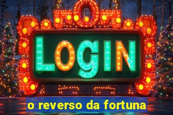 o reverso da fortuna