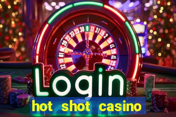 hot shot casino slots games