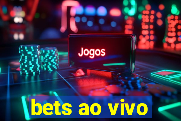 bets ao vivo