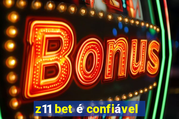 z11 bet é confiável