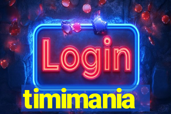 timimania