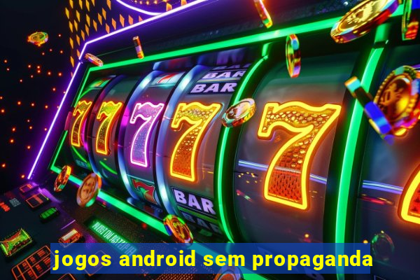 jogos android sem propaganda