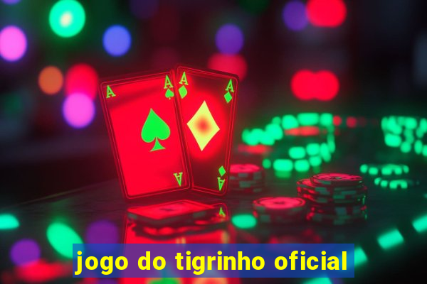 jogo do tigrinho oficial