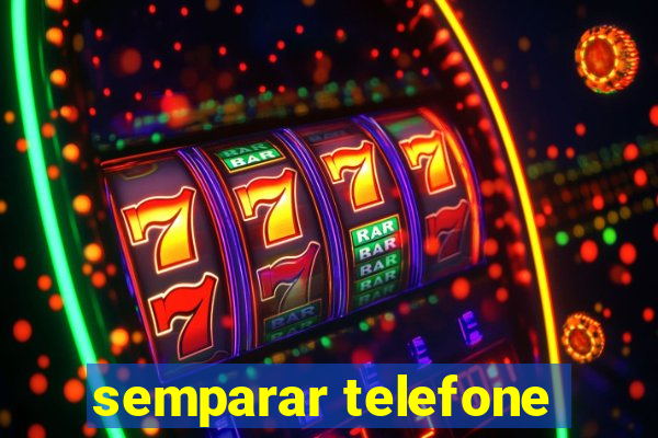 semparar telefone