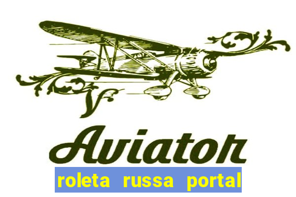 roleta russa portal do zacarias