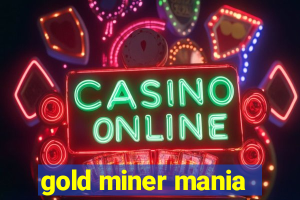 gold miner mania