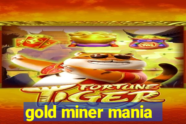 gold miner mania