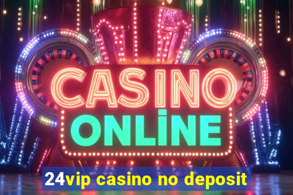 24vip casino no deposit