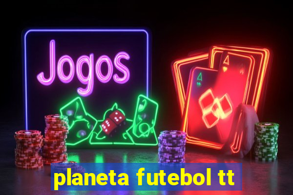 planeta futebol tt